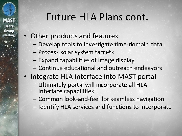 Future HLA Plans cont. Nov 18 2013 • Other products and features – Develop