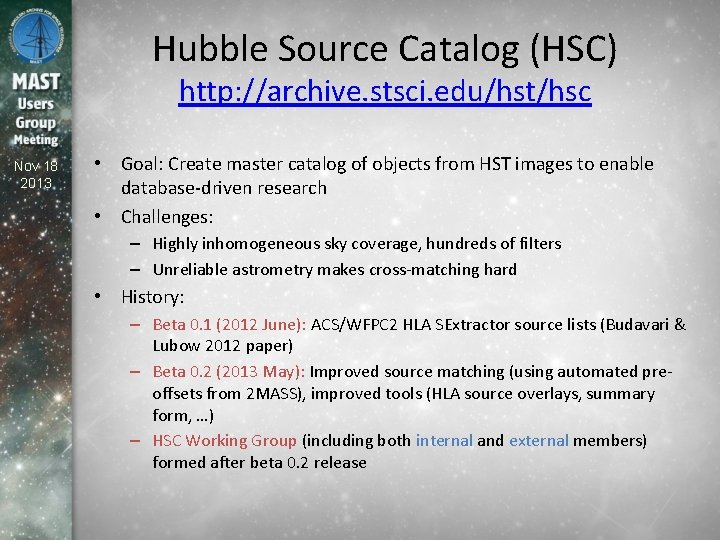 Hubble Source Catalog (HSC) http: //archive. stsci. edu/hst/hsc Nov 18 2013 • Goal: Create