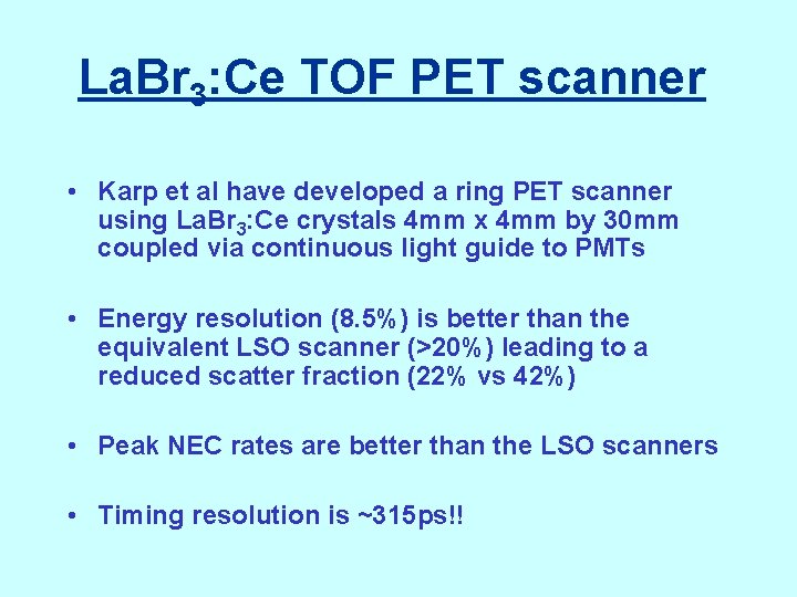La. Br 3: Ce TOF PET scanner • Karp et al have developed a
