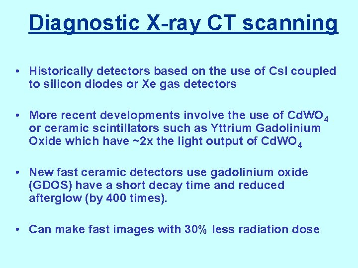 Diagnostic X-ray CT scanning • Historically detectors based on the use of Cs. I