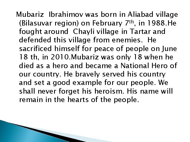 Mubariz Ibrahimov was born in Aliabad village (Bilasuvar region) on February 7 th, in