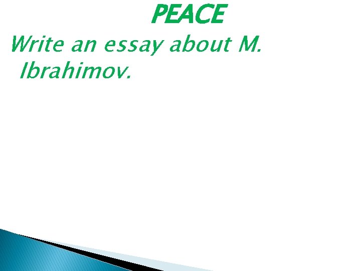 PEACE Write an essay about M. Ibrahimov. 