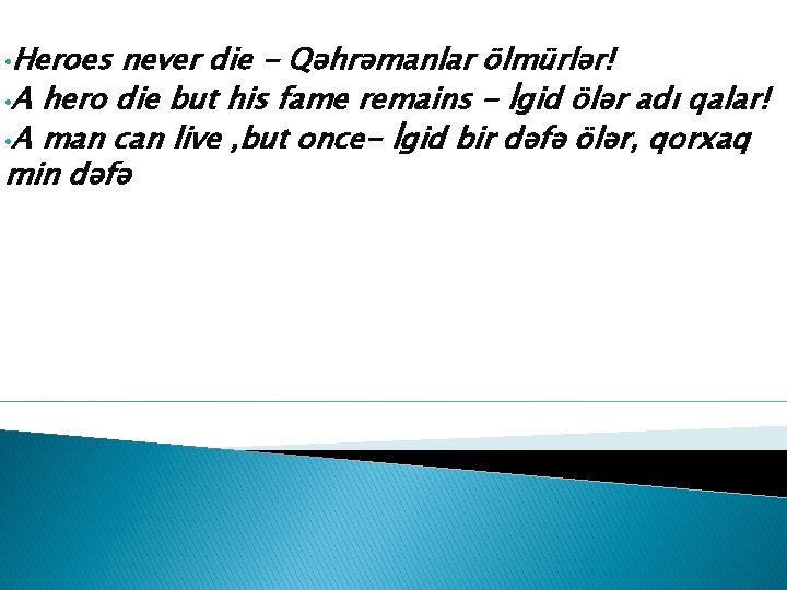  • Heroes never die - Qəhrəmanlar ölmürlər! • A hero die but his