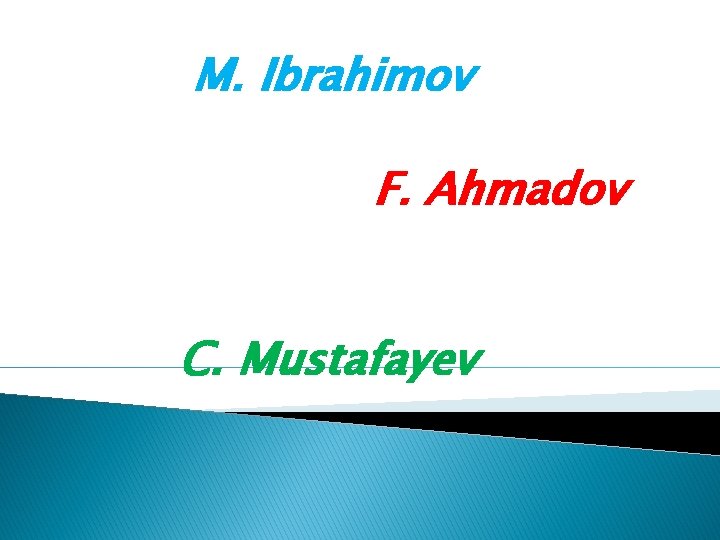 M. Ibrahimov F. Ahmadov C. Mustafayev 