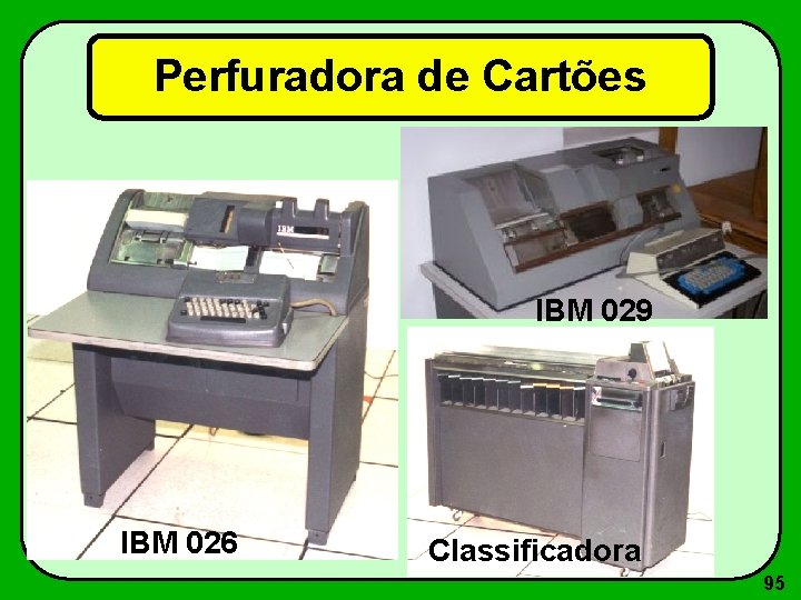 Perfuradora de Cartões IBM 029 IBM 026 Classificadora 95 