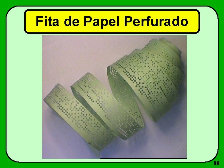 Fita de Papel Perfurado 99 