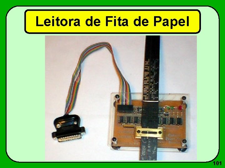 Leitora de Fita de Papel 101 