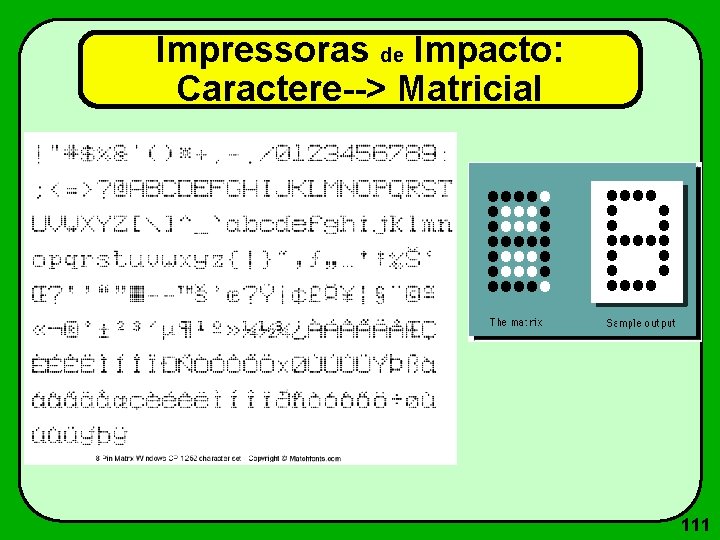 Impressoras de Impacto: Caractere--> Matricial 111 