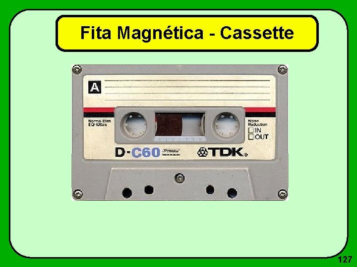 Fita Magnética - Cassette 127 