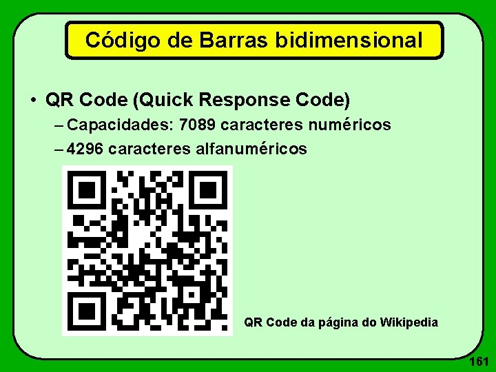 Código de Barras bidimensional • QR Code (Quick Response Code) – Capacidades: 7089 caracteres