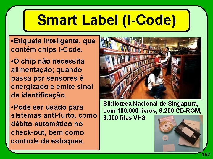 Smart Label (I-Code) • Etiqueta Inteligente, que contém chips I-Code. • O chip não