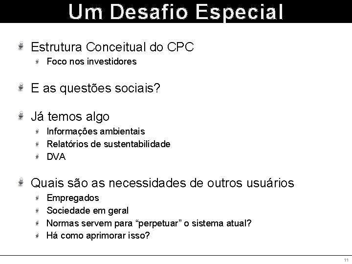 Um Desafio Especial Estrutura Conceitual do CPC Foco nos investidores E as questões sociais?