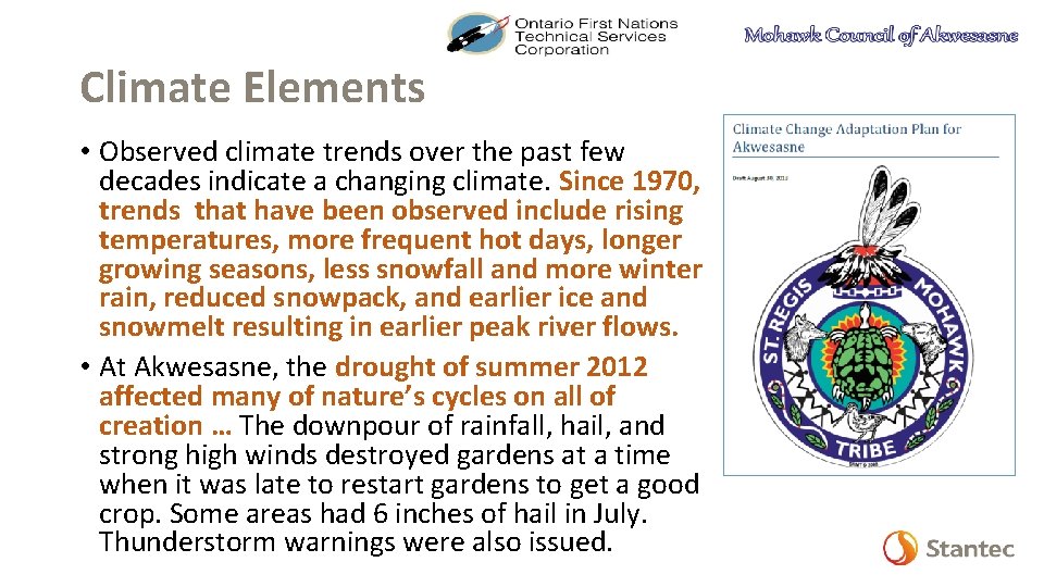 Climate Elements • Observed climate trends over the past few decades indicate a changing