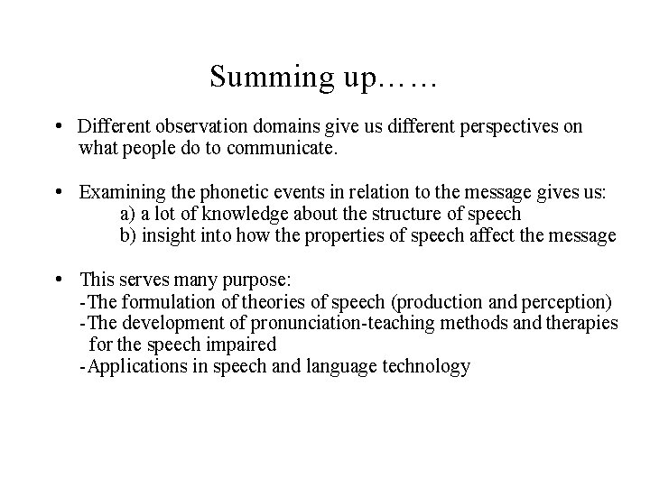 Summing up…… • Different observation domains give us different perspectives on what people do