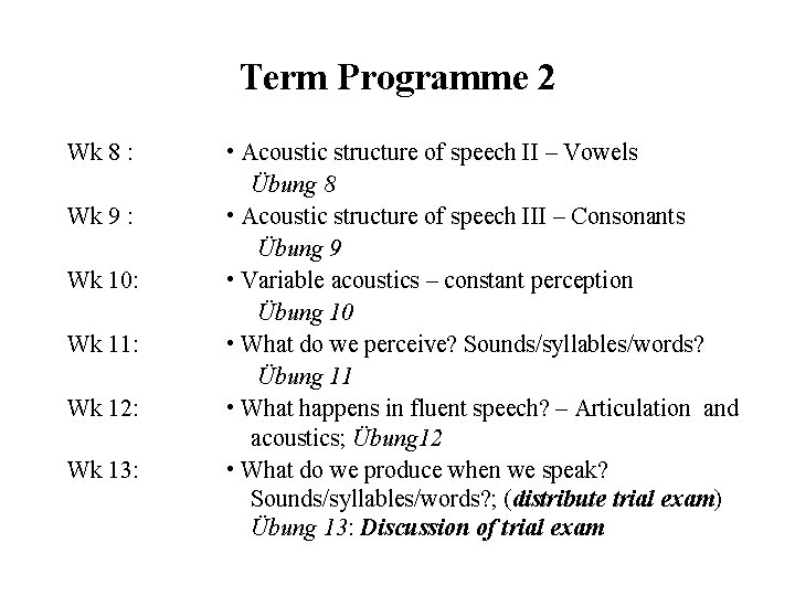 Term Programme 2 Wk 8 : Wk 9 : Wk 10: Wk 11: Wk