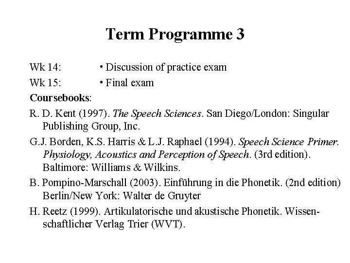 Term Programme 3 Wk 14: • Discussion of practice exam Wk 15: • Final