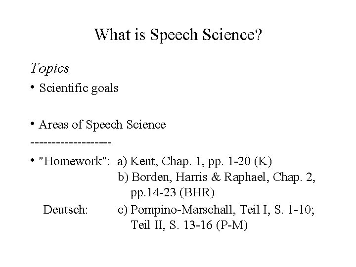 What is Speech Science? Topics • Scientific goals • Areas of Speech Science ---------