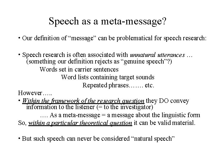 Speech as a meta-message? • Our definition of “message” can be problematical for speech