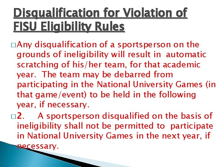 Disqualification for Violation of FISU Eligibility Rules � Any disqualification of a sportsperson on