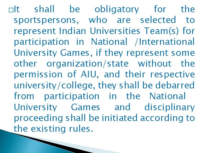 �It shall be obligatory for the sportspersons, who are selected to represent Indian Universities