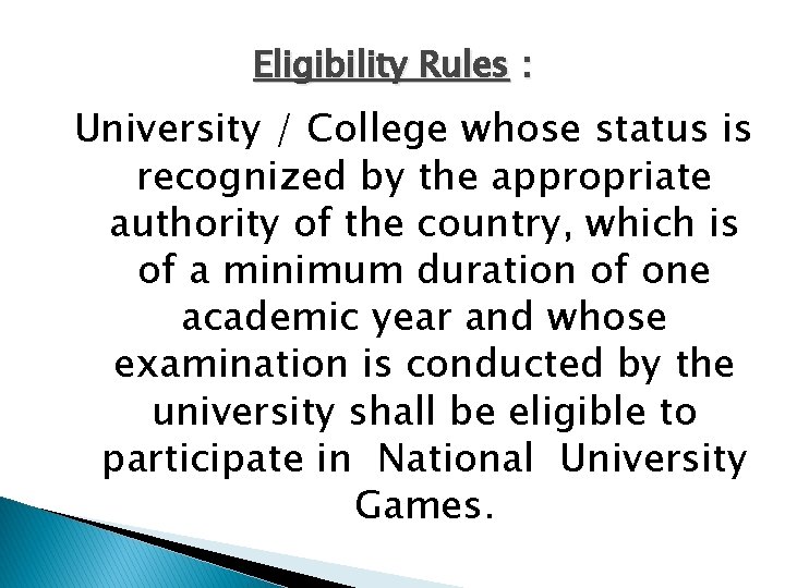 Eligibility Rules : University / College whose status is recognized by the appropriate authority