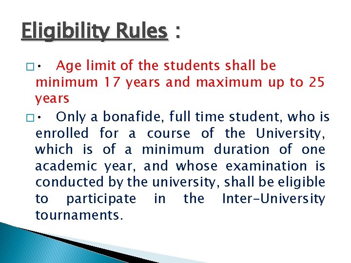 Eligibility Rules : � • Age limit of the students shall be minimum 17