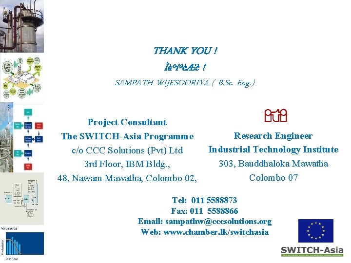 THANK YOU ! ÌàºíºèÆè ! SAMPATH WIJESOORIYA ( B. Sc. Eng. ) Project Consultant THANK YOU ! ÌàºíºèÆè ! SAMPATH WIJESOORIYA ( B. Sc. Eng. ) Project Consultant