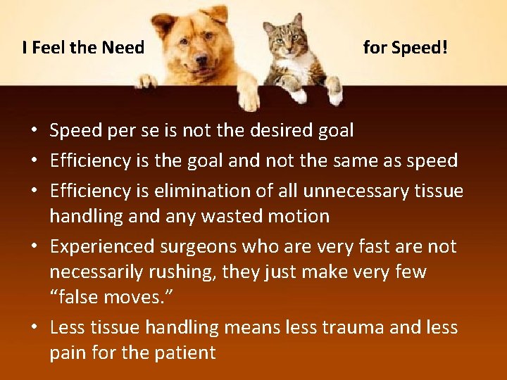 I Feel the Need for Speed! • Speed per se is not the desired