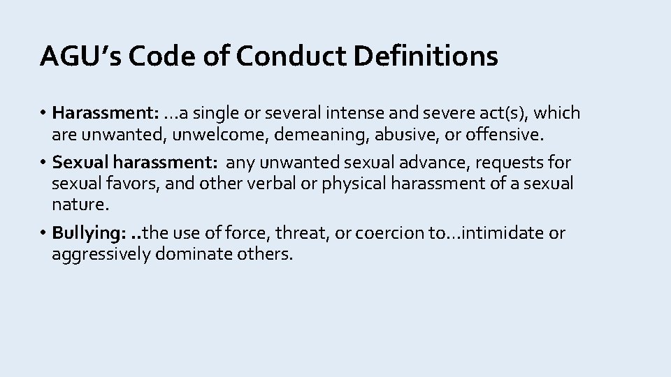 AGU’s Code of Conduct Definitions • Harassment: …a single or several intense and severe