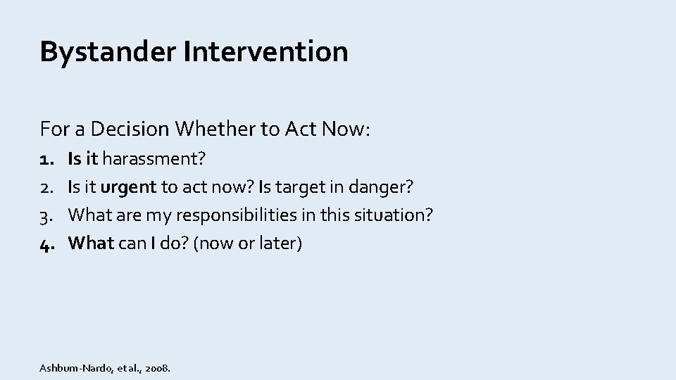 Bystander Intervention For a Decision Whether to Act Now: 1. 2. 3. 4. Is