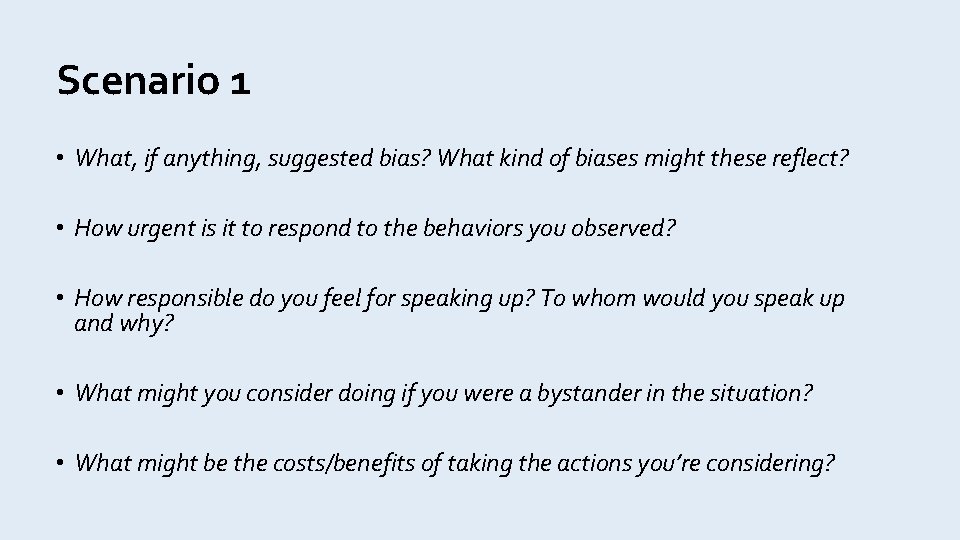 Scenario 1 • What, if anything, suggested bias? What kind of biases might these