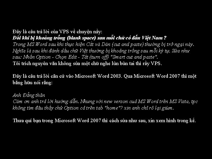 Đây là câu trả lời của VPS về chuyện nầy: Ðôi khi bị khoảng