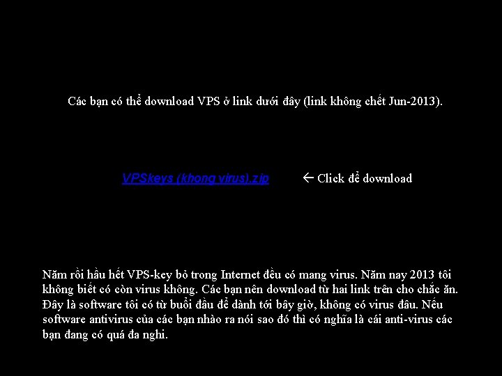 Các bạn có thể download VPS ở link dưới đây (link không chết Jun-2013).