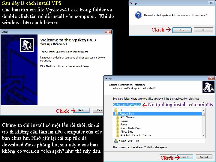 Sau đây là cách install VPS Các bạn tìm cái file Vpskeys 43. exe