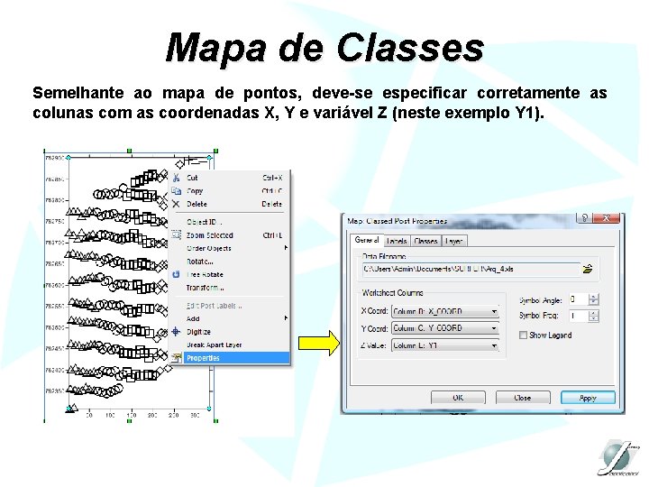 Mapa de Classes Semelhante ao mapa de pontos, deve-se especificar corretamente as colunas com