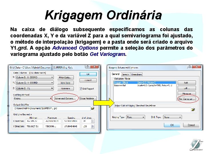 Krigagem Ordinária Na caixa de diálogo subsequente especificamos as colunas das coordenadas X, Y