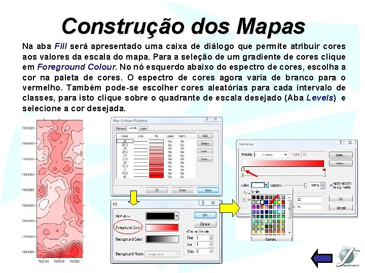 Construção dos Mapas Na aba Fill será apresentado uma caixa de diálogo que permite