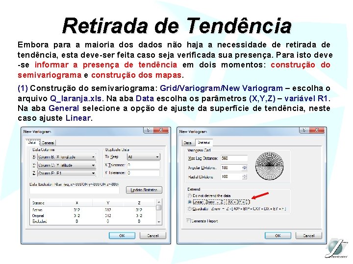 Retirada de Tendência Embora para a maioria dos dados não haja a necessidade de