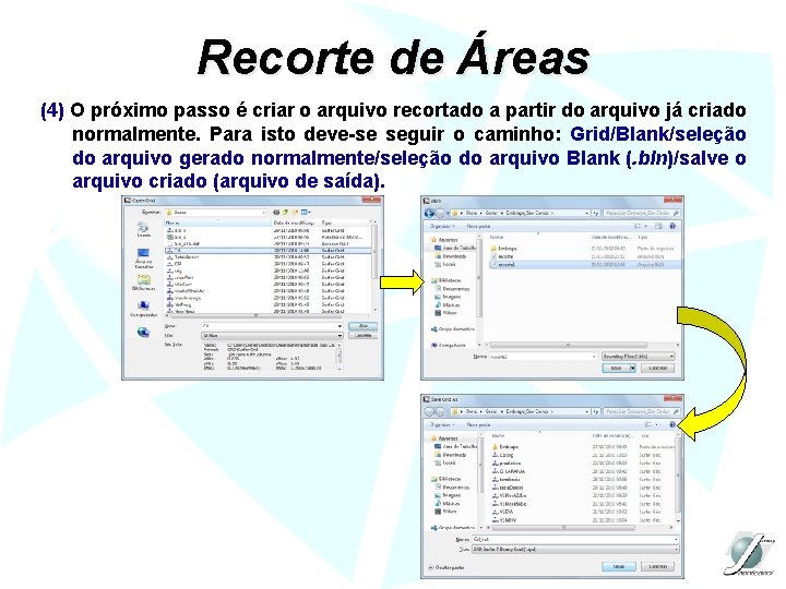 Recorte de Áreas (4) O próximo passo é criar o arquivo recortado a partir