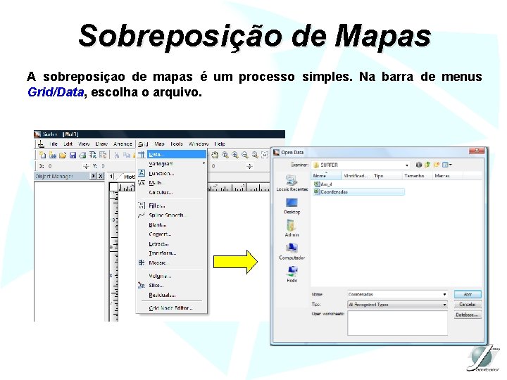 Sobreposição de Mapas A sobreposiçao de mapas é um processo simples. Na barra de