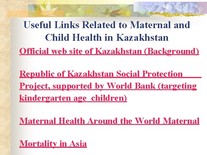 Useful Links Related to Maternal and Child Health in Kazakhstan Official web site of