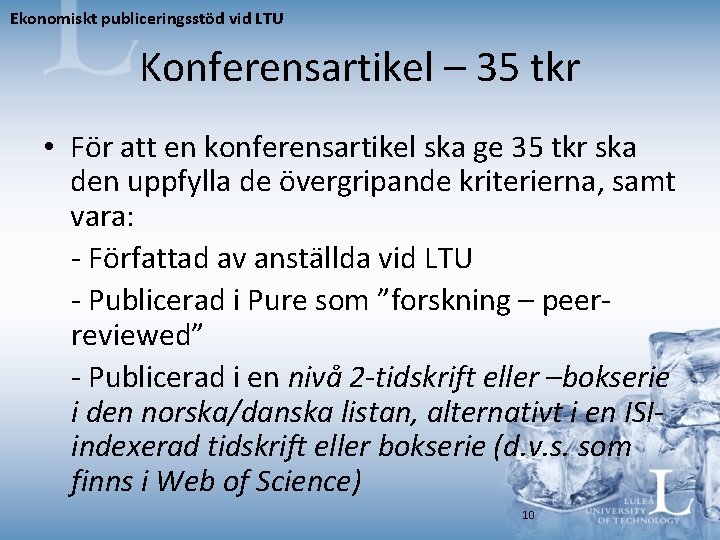 Ekonomiskt publiceringsstöd vid LTU Konferensartikel – 35 tkr • För att en konferensartikel ska