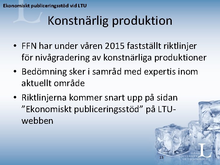 Ekonomiskt publiceringsstöd vid LTU Konstnärlig produktion • FFN har under våren 2015 fastställt riktlinjer