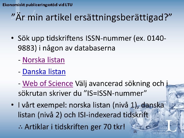 Ekonomiskt publiceringsstöd vid LTU ”Är min artikel ersättningsberättigad? ” • 15 