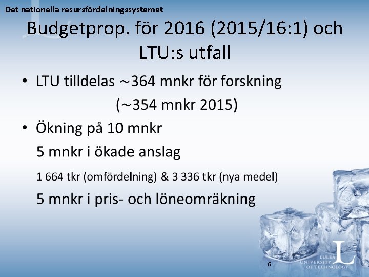 Det nationella resursfördelningssystemet Budgetprop. för 2016 (2015/16: 1) och LTU: s utfall • 6