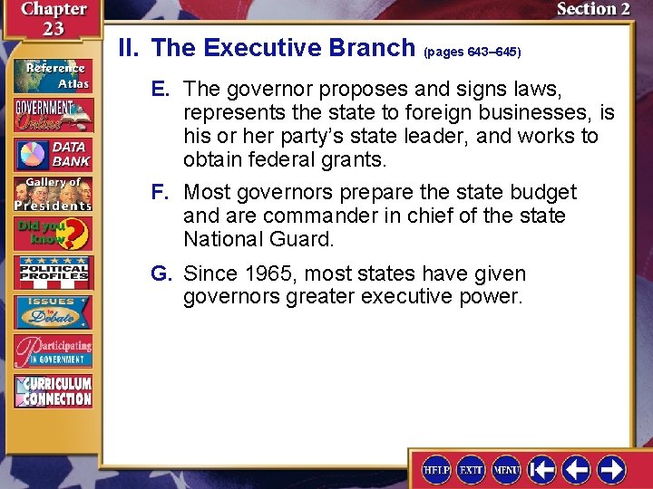 II. The Executive Branch (pages 643– 645) E. The governor proposes and signs laws,