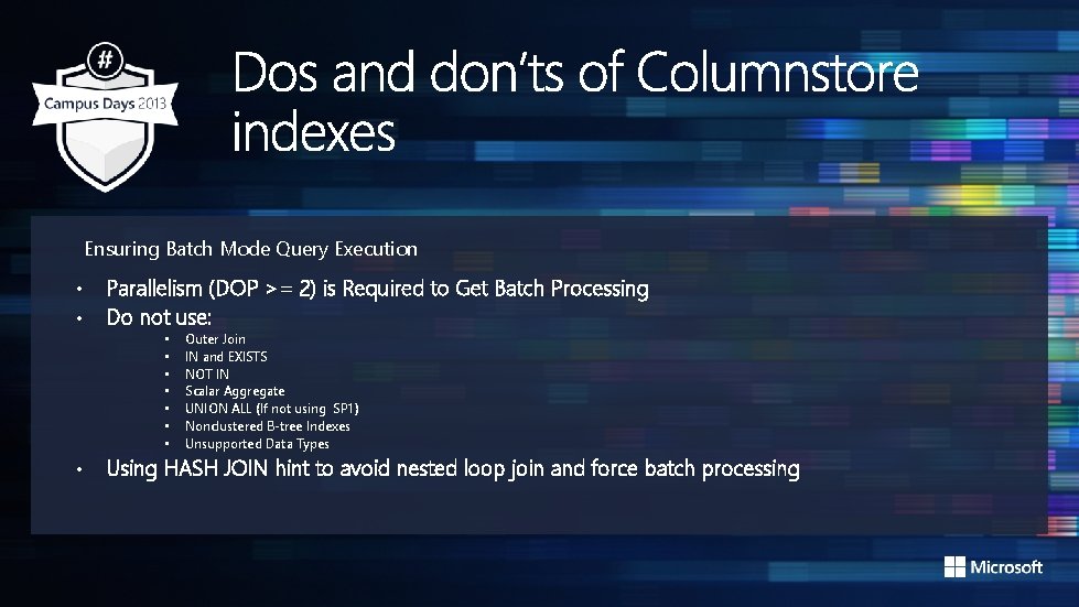 Ensuring Batch Mode Query Execution • • Parallelism (DOP >= 2) is Required to