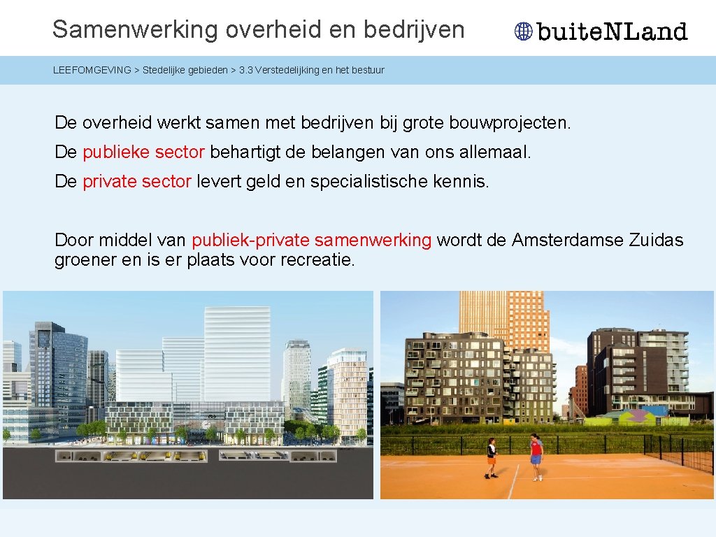 Samenwerking overheid en bedrijven LEEFOMGEVING > Stedelijke gebieden > 3. 3 Verstedelijking en het