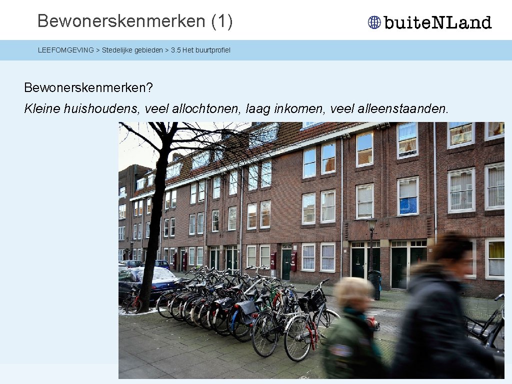 Bewonerskenmerken (1) LEEFOMGEVING > Stedelijke gebieden > 3. 5 Het buurtprofiel Bewonerskenmerken? Kleine huishoudens,