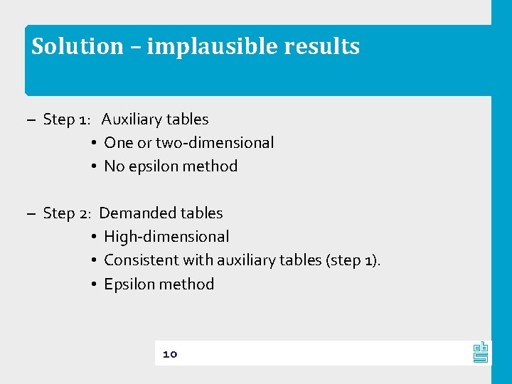 Solution – implausible results – Step 1: Auxiliary tables • One or two‐dimensional •